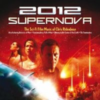 2012: Supernova – The Sci-Fi Film Music of Chris Ridenhour